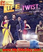 Life Mein Twist Hai 2014 Song Download